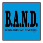 B.A.N.D. Being Awesome Never Dull Magnet
