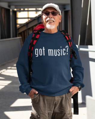 Got Music? Choose Your Print Sweatshirt