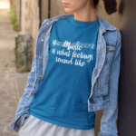 Music is What Feelings Sound Like T-shirt